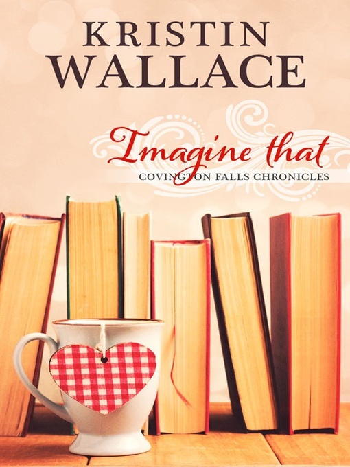 Title details for Imagine That by Kristin Wallace - Available